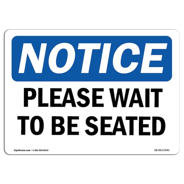 Safety Sign, OSHA Notice, 18" Height, 24" Width, Aluminum, Please Wait To Be Seated Sign, Landscape